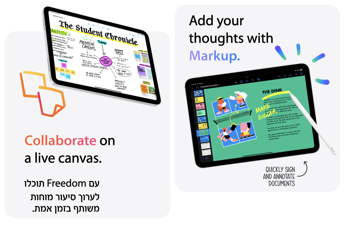 Add your thoughts with Markup. Quickly sign and annotate documents. Collaborate on a live canvas. עם Freedom תוכלו לערוך סיעור מוחות משותף בזמן אמת